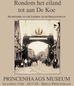 Het Princenhaags Museum brengt vanaf 10 januari 2016 een tentoonstelling over het stukje Princenhage vanaf de Haagsemarkt in de richting van de liesboslaan (Liesbosstraat, Doelenstraat, Doelen, Liesboslaan)